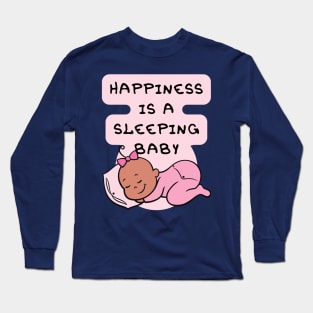 Happiness is a Sleeping Baby Long Sleeve T-Shirt
